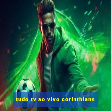 tudo tv ao vivo corinthians